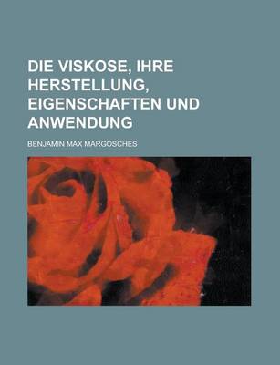 Book cover for Die Viskose, Ihre Herstellung, Eigenschaften Und Anwendung