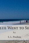 Book cover for Blue Went to Sea