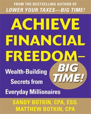 Book cover for Achieve Financial Freedom – Big Time!:  Wealth-Building Secrets from Everyday Millionaires