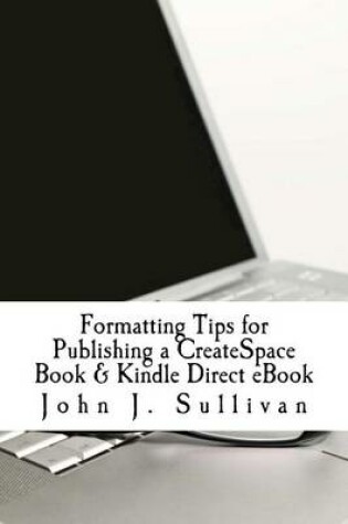 Cover of Formatting Tips for Publishing a CreateSpace Book & Kindle Direct eBook