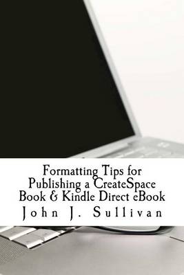 Book cover for Formatting Tips for Publishing a CreateSpace Book & Kindle Direct eBook