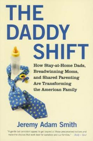 Cover of Daddy Shift, The: How Stay-At-Home Dads, Breadwinning Moms, and Shared Parenting Are Transforming the American Family