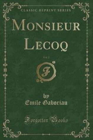 Cover of Monsieur Lecoq, Vol. 2 (Classic Reprint)