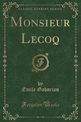 Book cover for Monsieur Lecoq, Vol. 2 (Classic Reprint)