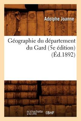 Book cover for Geographie Du Departement Du Gard (5e Edition) (Ed.1892)