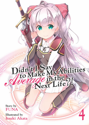 Book cover for Didn't I Say to Make My Abilities Average in the Next Life?! (Light Novel) Vol. 4