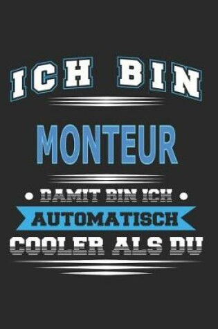 Cover of Ich bin Monteur Damit bin ich automatisch cooler als du