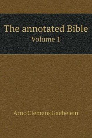 Cover of The annotated Bible Volume 1