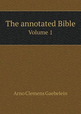 Book cover for The annotated Bible Volume 1