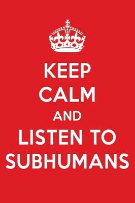 Book cover for Keep Calm and Listen to Subhumans