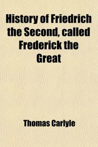 Cover of History of Friedrich the Second Called Frederick the Great (Volume 5)