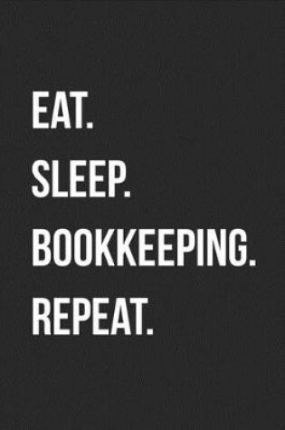 Cover of Eat. Sleep. Bookkeeping. Repeat.