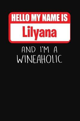 Book cover for Hello My Name is Lilyana And I'm A Wineaholic