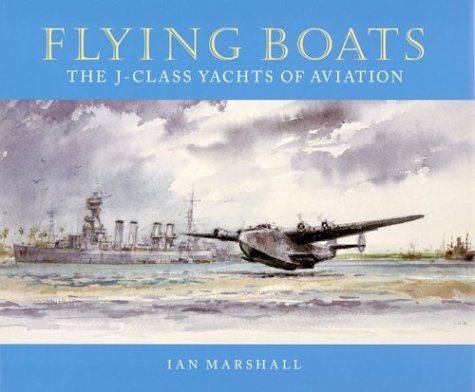 Book cover for Flying Boats: the J Class Yachts of Aviation