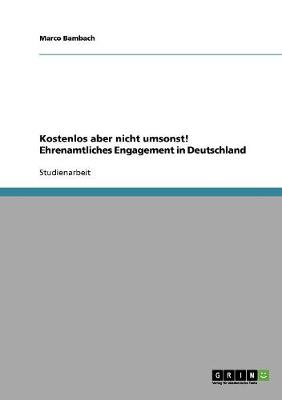 Book cover for Kostenlos aber nicht umsonst! Ehrenamtliches Engagement in Deutschland