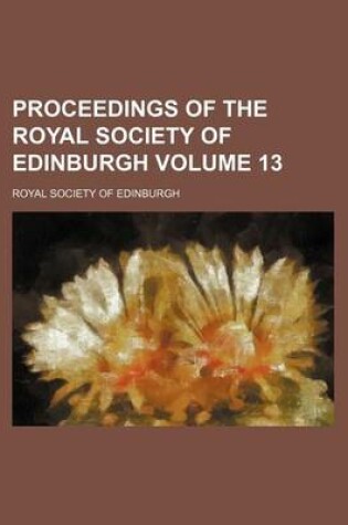 Cover of Proceedings of the Royal Society of Edinburgh Volume 13