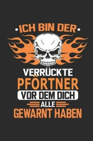 Cover of Ich bin der verruckte Pfoertner vor dem dich alle gewarnt haben