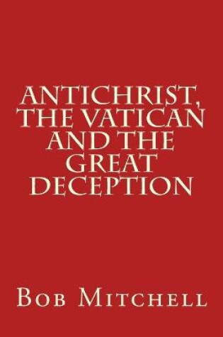 Cover of Antichrist, The Vatican and the Great Deception