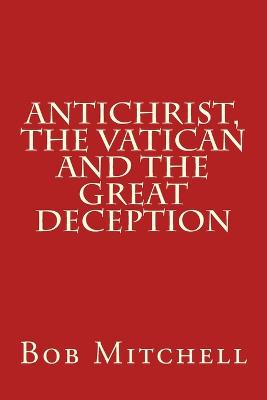 Book cover for Antichrist, The Vatican and the Great Deception