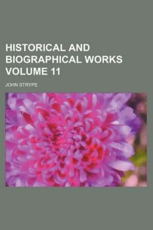 Cover of Historical and Biographical Works Volume 11