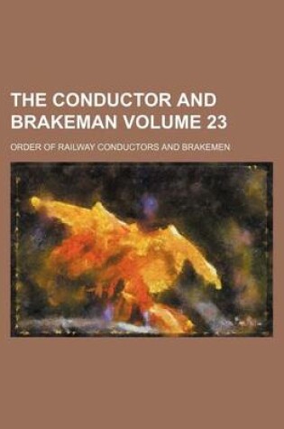 Cover of The Conductor and Brakeman Volume 23