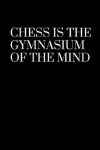 Book cover for Chess is the gymnasium of the mind