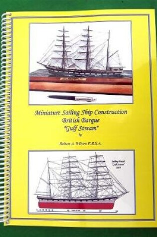 Cover of Miniature Sailing Ship Construction British Barque Gulf Stream
