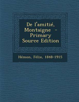 Book cover for de L'Amitie, Montaigne - Primary Source Edition