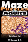 Book cover for Maze Puzzles for Adults - A Collection Of About 30 Unique Shape Maze Puzzles - a Book for Adults with Variety of Challenges That Will Amaze Any Adult Today but It's certainly a Brain Teaser! - Volume 2