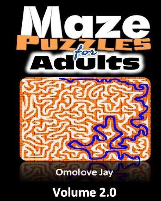 Cover of Maze Puzzles for Adults - A Collection Of About 30 Unique Shape Maze Puzzles - a Book for Adults with Variety of Challenges That Will Amaze Any Adult Today but It's certainly a Brain Teaser! - Volume 2