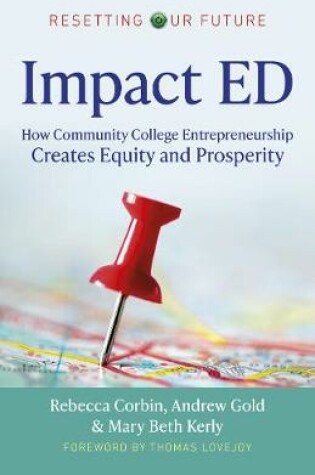 Cover of Resetting Our Future: Impact ED - How Community College Entrepreneurship Creates Equity and Prosperity