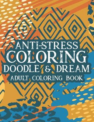 Book cover for Anti-Stress Coloring Doodle & Dream Adult Coloring Book