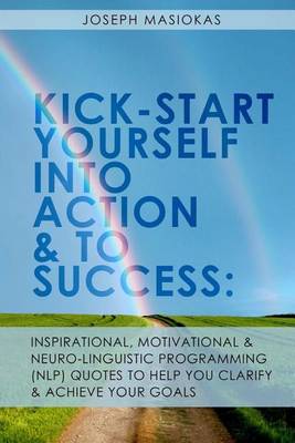 Book cover for Kick-Start Yourself Into Action And To Success