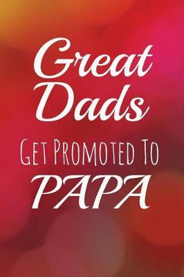 Book cover for Great Dads Get Promoted To Papa