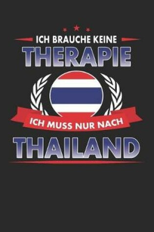 Cover of Ich Brauche Keine Therapie Ich Muss Nur Nach Thailand