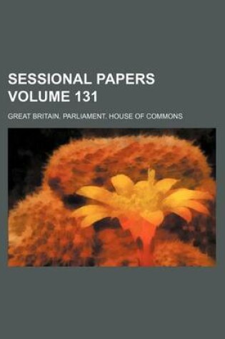 Cover of Sessional Papers Volume 131