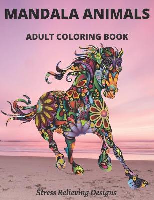 Book cover for Mandala Animals Adult Coloring Book Stress Relieving Designs
