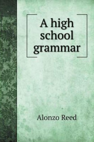 Cover of A high school grammar