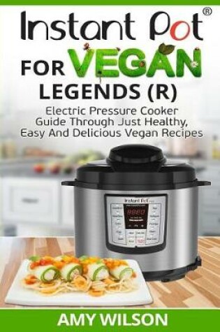 Cover of Instant Pot Cookbook for Vegan Legends (R)