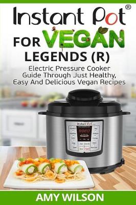 Book cover for Instant Pot Cookbook for Vegan Legends (R)