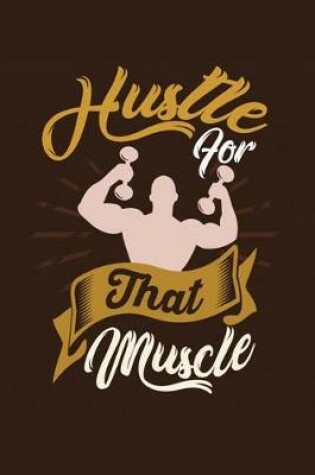 Cover of Hustle for That Muscle