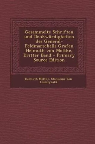 Cover of Gesammelte Schriften Und Denkwurdigkeiten Des General-Feldmarschalls Grafen Helmuth Von Moltke, Dritter Band