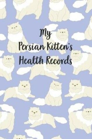 Cover of My Persian Kitten's Health Records