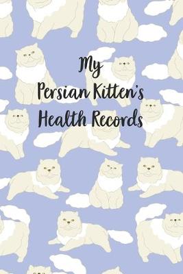 Book cover for My Persian Kitten's Health Records