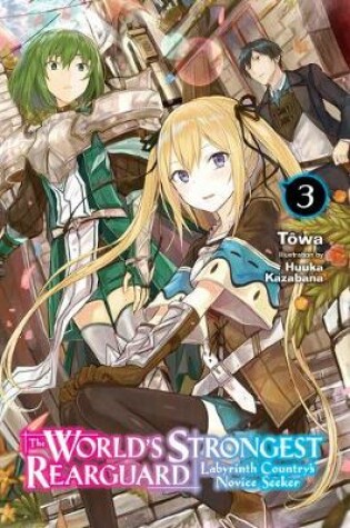 Cover of The World's Strongest Rearguard: Labyrinth Country's Novice Seeker, Vol. 3 (light novel)