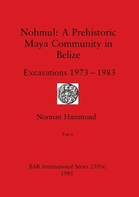 Cover of Nohmul-A Prehistoric Maya Community in Belize, Part ii