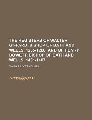 Book cover for The Registers of Walter Giffard, Bishop of Bath and Wells, 1265-1266, and of Henry Bowett, Bishop of Bath and Wells, 1401-1407