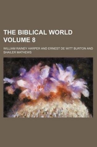 Cover of The Biblical World Volume 8