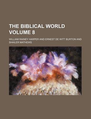 Book cover for The Biblical World Volume 8