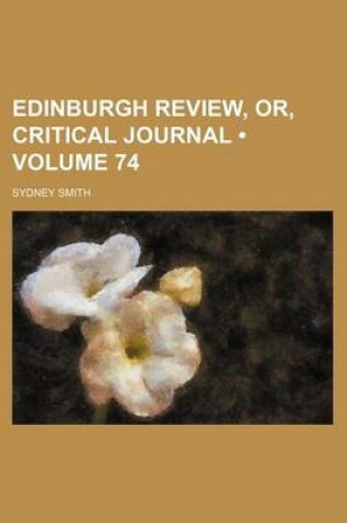 Cover of Edinburgh Review, Or, Critical Journal (Volume 74)